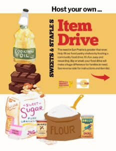 Host your own sweets and staples item drive. The need in Sun Prairie is greater than ever. Help fill our food pantry shelves by hosting a community food drive. It's fun, easy and rewarding. Big or small, your food drive will make a huge difference for families in need. Click the button below for item list.